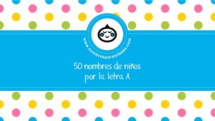 50 nombres para niños por A - los mejores nombres de bebé - www.nombresparamibebe.com