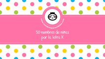 50 nombres para niñas por K - los mejores nombres de bebé - www.nombresparamibebe.com