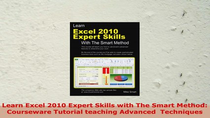 READ ONLINE  Learn Excel 2010 Expert Skills with The Smart Method Courseware Tutorial teaching