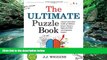 BEST PDF  The Ultimate Puzzle Book: Mazes, Brain Teasers, Logic Puzzles, Math Problems, Visual