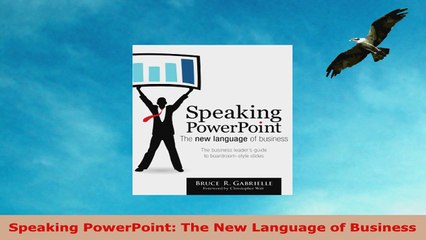 READ ONLINE  Speaking PowerPoint The New Language of Business