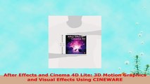 READ ONLINE  After Effects and Cinema 4D Lite 3D Motion Graphics and Visual Effects Using CINEWARE