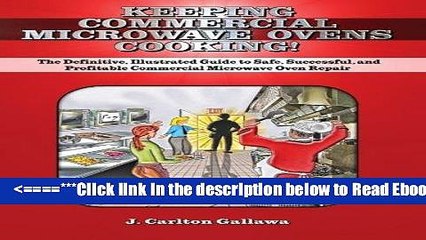 Read Keeping Commercial Microwave Ovens Cooking!: The Definitive, Illustrated Guide to Safe,