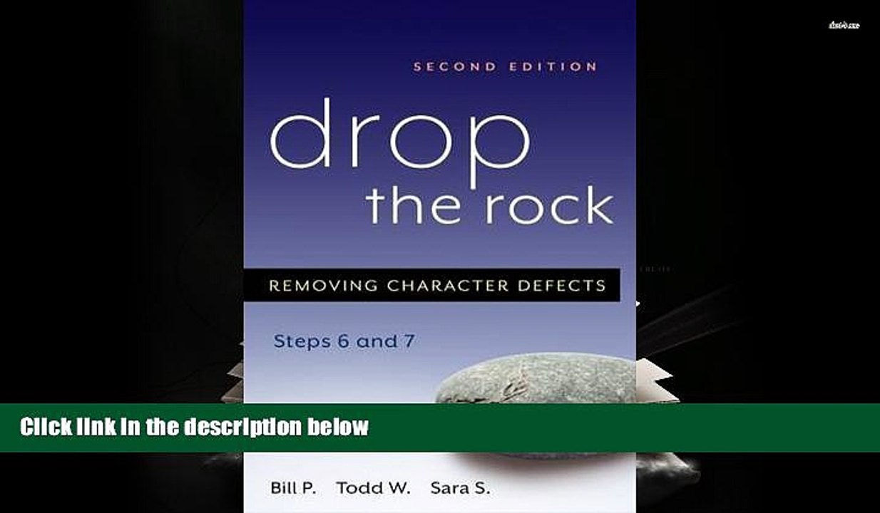 Read Online  Drop the Rock: Removing Character Defects - Steps Six and Seven Bill P. Pre Order