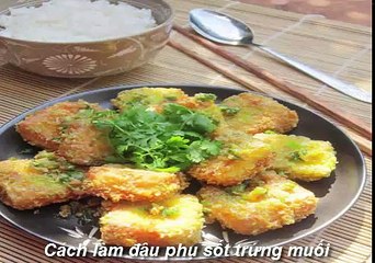 Thử làm đậu phụ sốt trứng muối béo thơm nức mũi