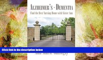 PDF [FREE] DOWNLOAD  Alzheimer s - Dementia: Find the Best Nursing Home with Sister Ann Ann Marie