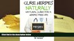 BEST PDF  Cure Herpes Naturally - Natural Cures for a Herpes Free Life John Davidson  For Kindle