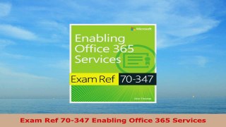 READ ONLINE  Exam Ref 70347 Enabling Office 365 Services