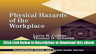 Read Online Physical Hazards of the Workplace (Occupational Safety   Health Guide Series) Book