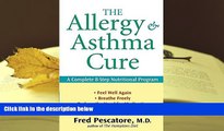 PDF [DOWNLOAD] The Allergy and Asthma Cure: A Complete 8-Step Nutritional Program Fred Pescatore