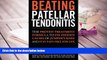 BEST PDF  Beating Patellar Tendonitis: The Proven Treatment Formula to Fix Hidden Causes of Jumper