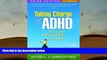 READ ONLINE  Taking Charge of ADHD, Third Edition: The Complete, Authoritative Guide for Parents