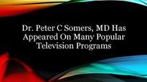 Dr. Peter C Somers, MD Has Appeared On Many Popular Television Programs