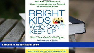 Kindle eBooks  Bright Kids Who Can t Keep Up: Help Your Child Overcome Slow Processing Speed and
