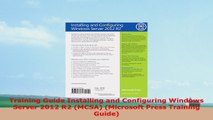 READ ONLINE  Training Guide Installing and Configuring Windows Server 2012 R2 MCSA Microsoft Press