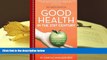 PDF [DOWNLOAD] Good Health in the 21st Century: A Family Doctor s Unconventional Guide Dr. Carole