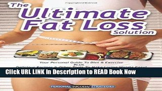 eBook Free The Ultimate Fat Loss Solution: Your Personal Guide to Diet   Exercise Read Online Free