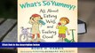 BEST PDF  What s So Yummy?: All About Eating Well and Feeling Good (Let s Talk about You and Me)