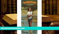 Epub Run Patty Run: The Story of a Very Special Long-Distance Runner Who Lights the Way for Others