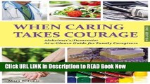 eBook Free When Caring Takes Courage - Alzheimer s/Dementia: At A Glance Guide for Family