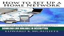 Download ePub How to Set Up a Home Network: Share Internet, Files and Printers between Windows 7,