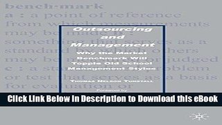 eBook Free Outsourcing and Management: Why the Market Benchmark Will Topple Old School Management