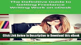 PDF [FREE] Download The Definitive Guide to Getting Freelance Writing Work on oDesk: Find great