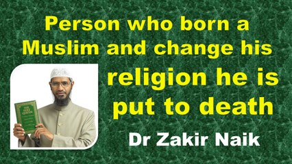 Person who born a Muslim and change his religion he is put to death Q & A  DR Zakir Naik