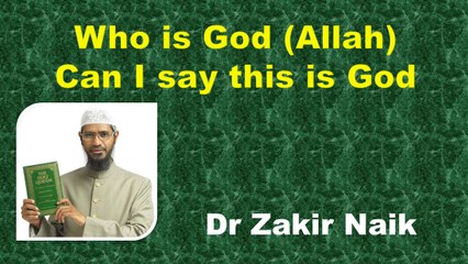 Who is God and can i say this is God?  Q&A   DR Zakir Naik