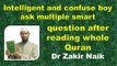 Intelligent and confuse boy ask multiple smart question after reading whole Quran.  Q&A  DR Zakir Naik