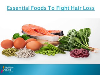 Essential Foods To Fight Hair Loss