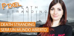 El Píxel: Death Stranding será un mundo abierto