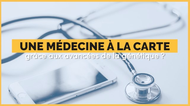 Une médecine à la carte grâce aux avancées de la génétique ?
