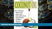BEST PDF  Coconut Oil: The Amazing Coconut Oil Miracles : Simple Homemade Recipes for Skin Care,