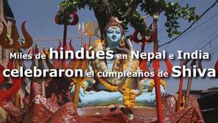 Miles de hindúes en Nepal e India celebraron el cumpleaños de Shiva