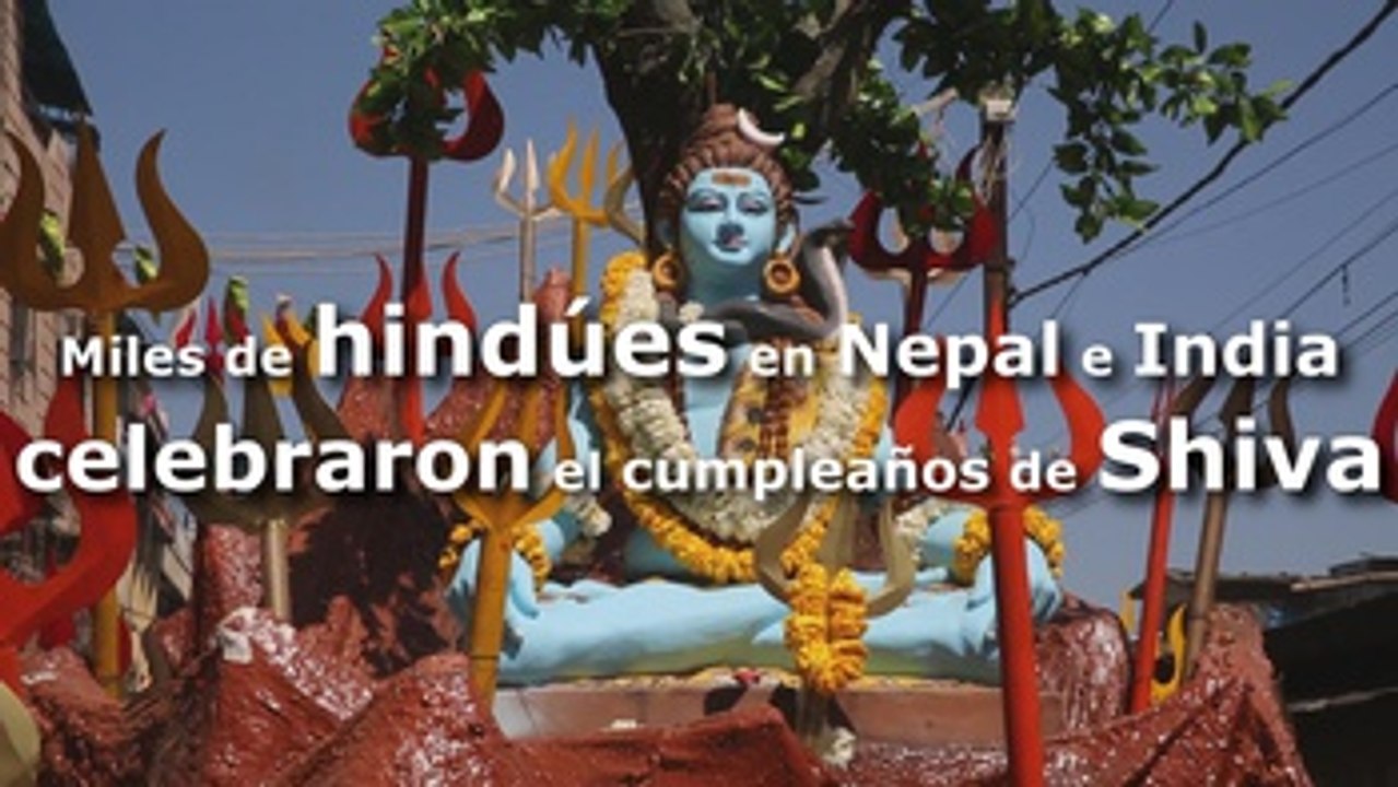 Miles de hindúes en Nepal e India celebraron el cumpleaños de Shiva