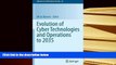 PDF [DOWNLOAD] Evolution of Cyber Technologies and Operations to 2035 (Advances in Information
