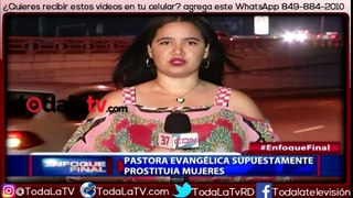 Pastora evangélica que supuestamente prostituía mujeres -Resumen Final-Video