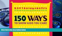 READ book 150 Ways to Show Kids You Care (pack of 20 posters - English version) Jolene L.