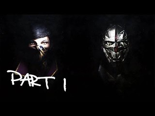 DISHONORED 2 - Playthrough  Gameplay Part 1 - EMILY or CORVO (PS4)