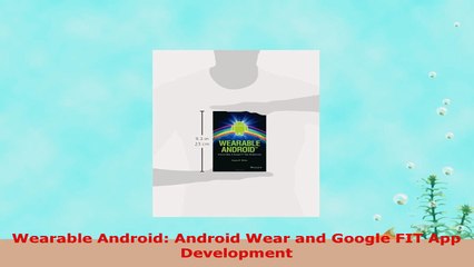 READ ONLINE  Wearable Android Android Wear and Google FIT App Development