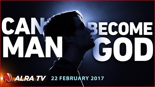 Can Man Become God? | By Younus AlGohar