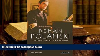 Read Online Roman Polanski: The Cinema of a Cultural Traveller Ewa Mazierska  FOR IPAD