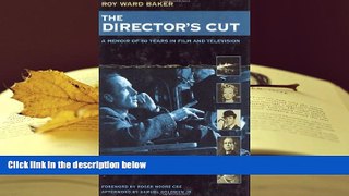 Read Online The Director s Cut: A Memoir of 60 Years in Film and Television Roy Ward Baker