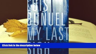 Read Online My Last Sigh Luis Bunuel FAVORITE BOOK