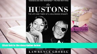 Read Online The Hustons: The Life and Times of a Hollywood Dynasty Lawrence Grobel FAVORITE BOOK