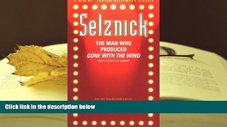 Read Online Selznick: The Man Who Produced Gone with the Wind (Hollywood Classics) Bob Thomas  FOR