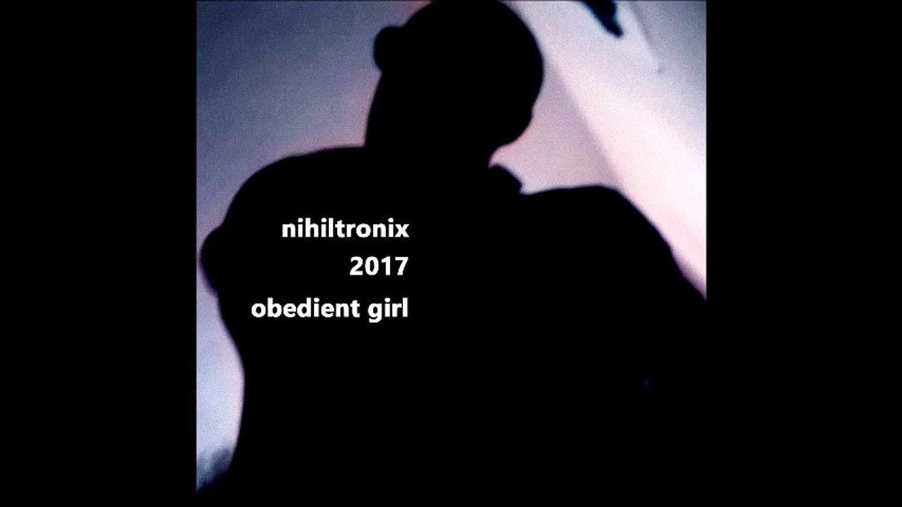 NIHILTRONIX - Obedient girl (2017)