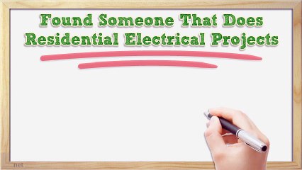 Found Someone That Does Residential Electrical Projects