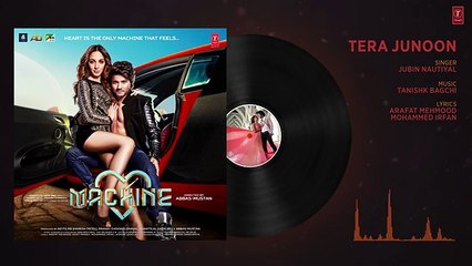 Tera Junoon Full Audio Song   Machine   Jubin Nautiyal  Mustafa & Kiara Advani  T-Series